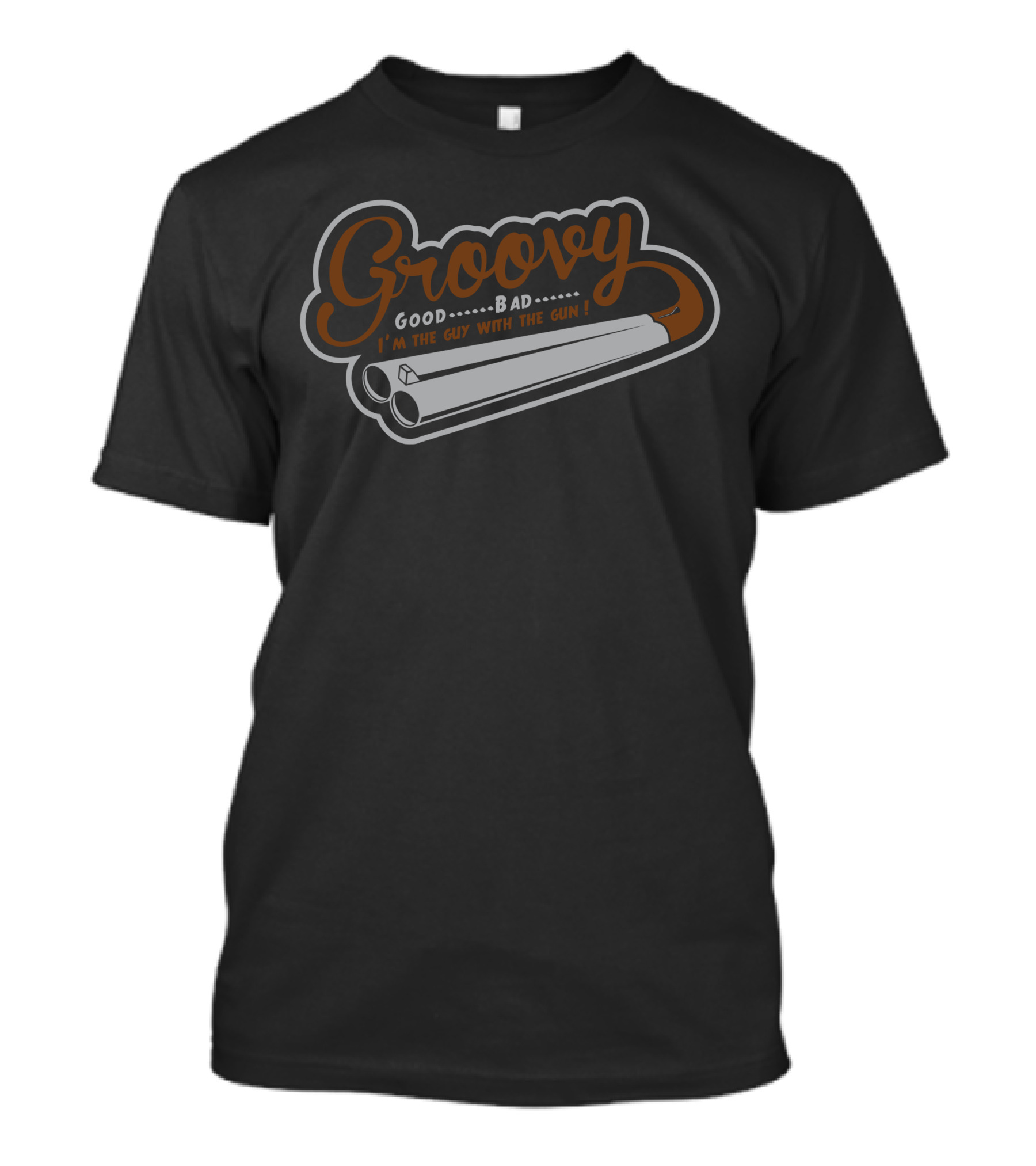 Groovy Good Bad I'm The Guy With The Gun T-Shirt
