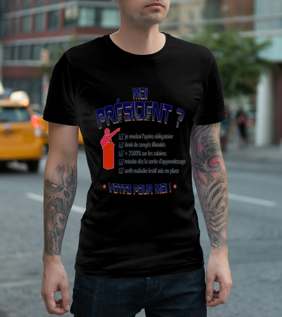 MOI PRÉSIDENT VOTEZ POUR MOI CHECKLIST HUMOR APÉRO CONGÉS SALAIRES RETRAITE maladie T-Shirt