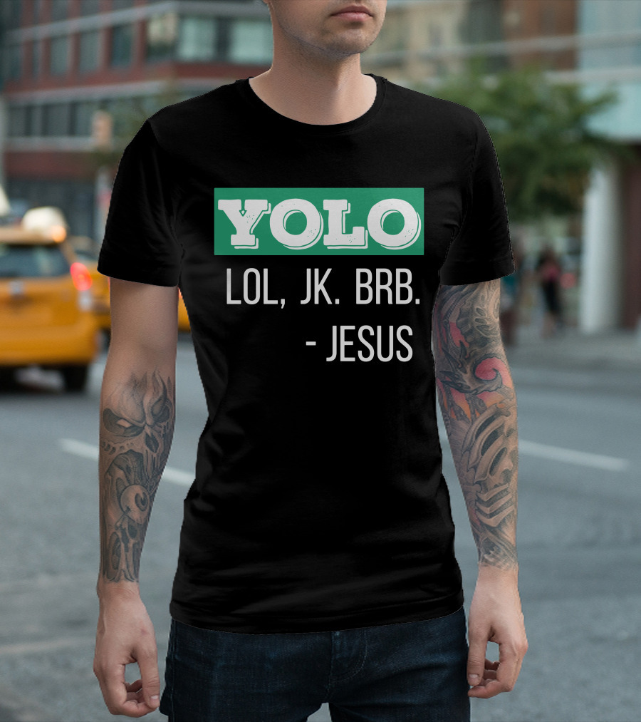 YOLO LOL JK BRB Jesus Christian Humor T-Shirt