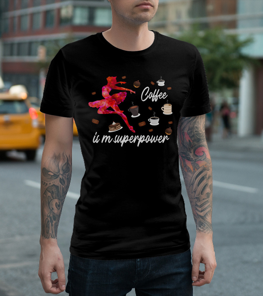 Coffee Is My Superpower Pink Ballerina and Coffee Cups T-Shirt