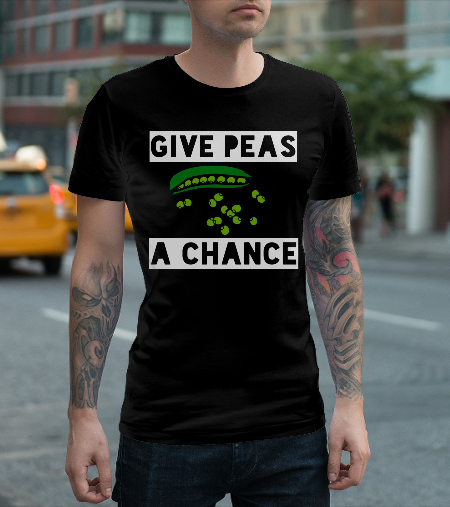 Give Peas A Chance Peapod And Peas T-Shirt