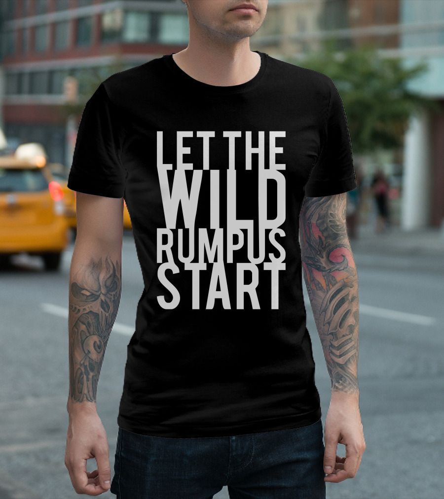 Let The Wild Rumpus Start T-Shirt
