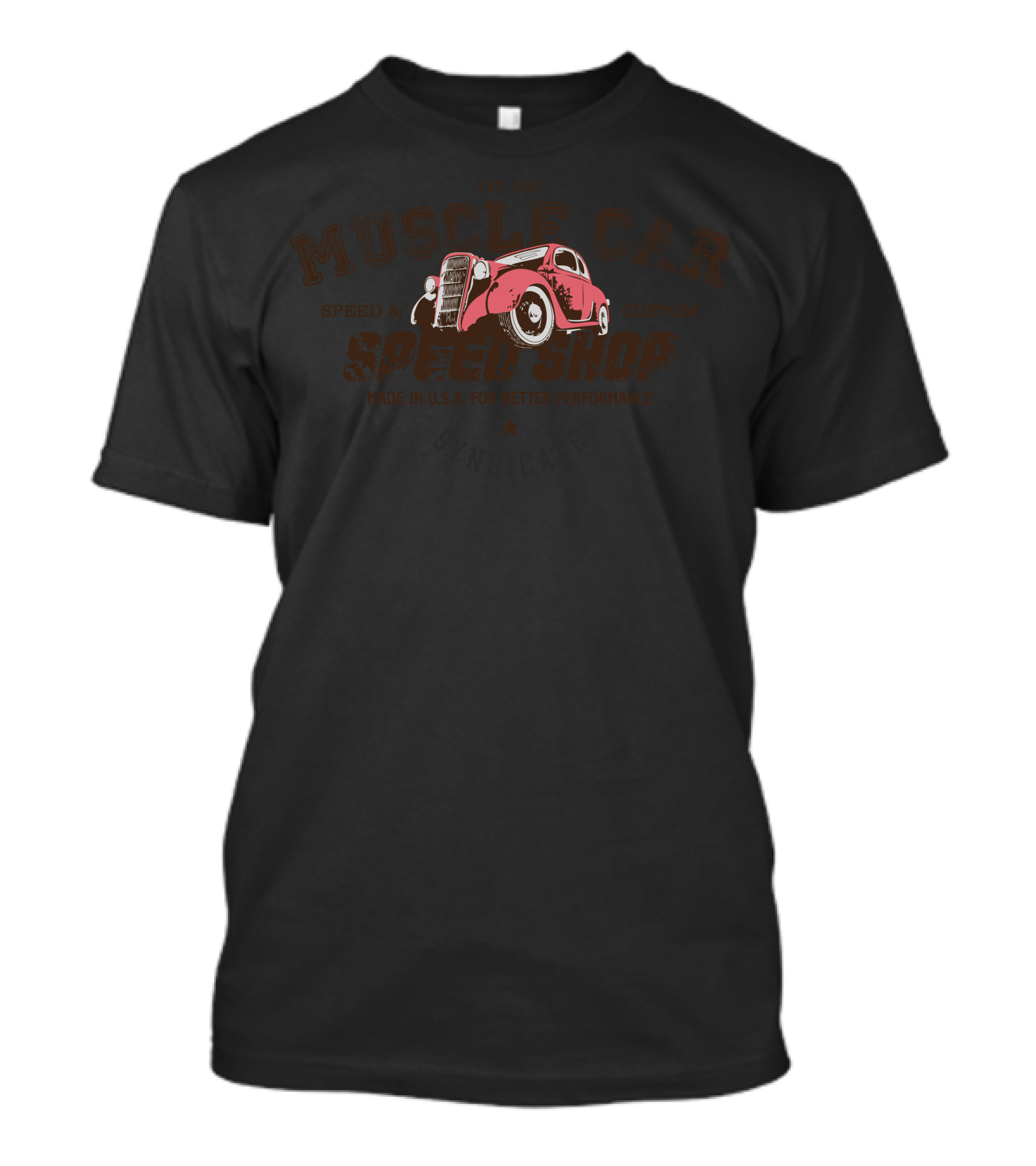 MUSCLE CAR SPEED SHOP SYNDICATE EST 1957 MADE IN U.S.A. FOR BETTER PERFORMANCE T-Shirt