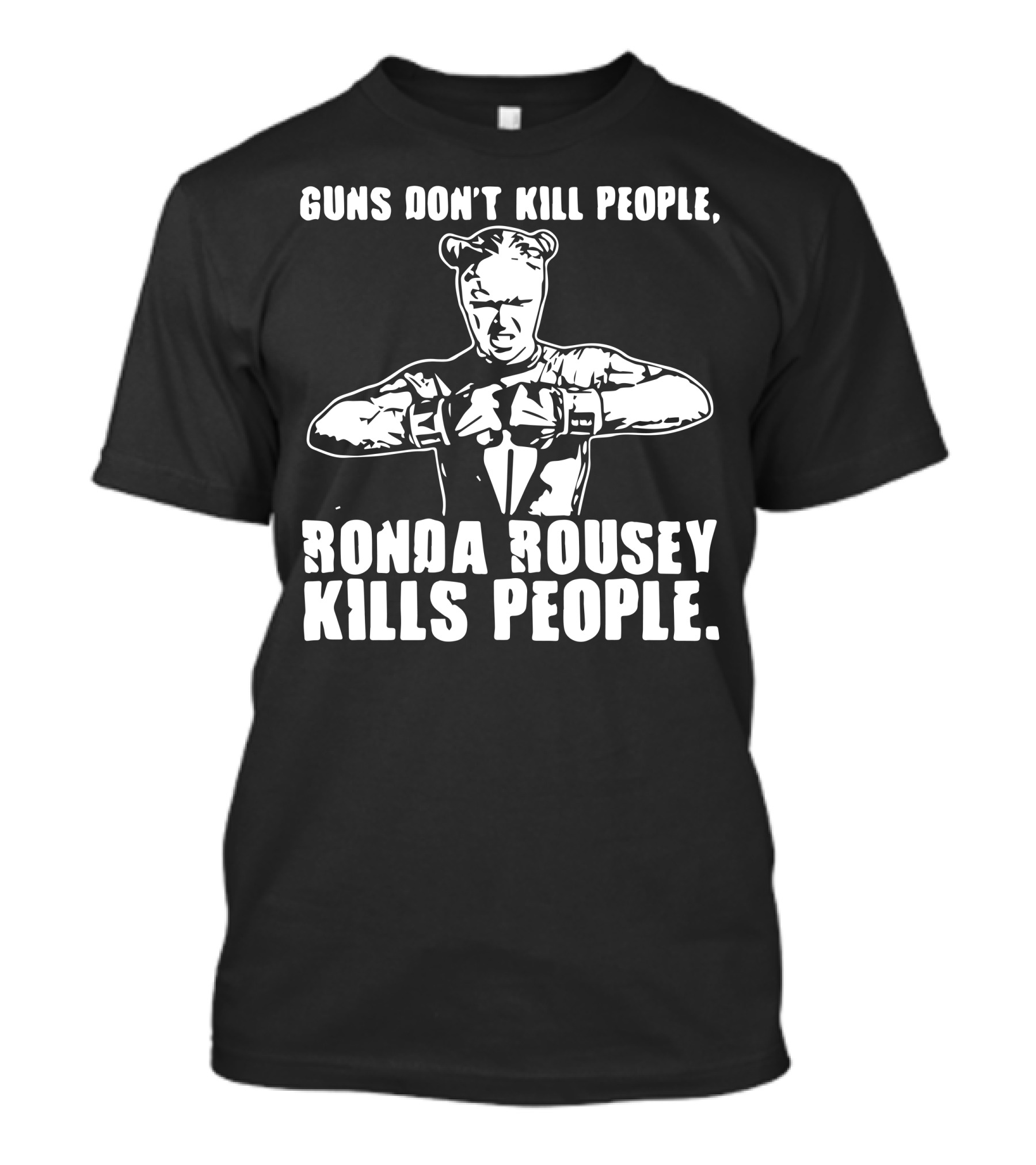 Guns Don't Kill People Ronda Rousey Kills People MMA UFC Fighting Judo Gold Medal T-Shirt