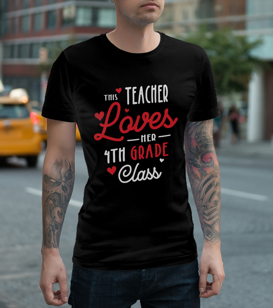 This Teacher Loves Her 4th Grade Class With Hearts Valentine's Day T-Shirt