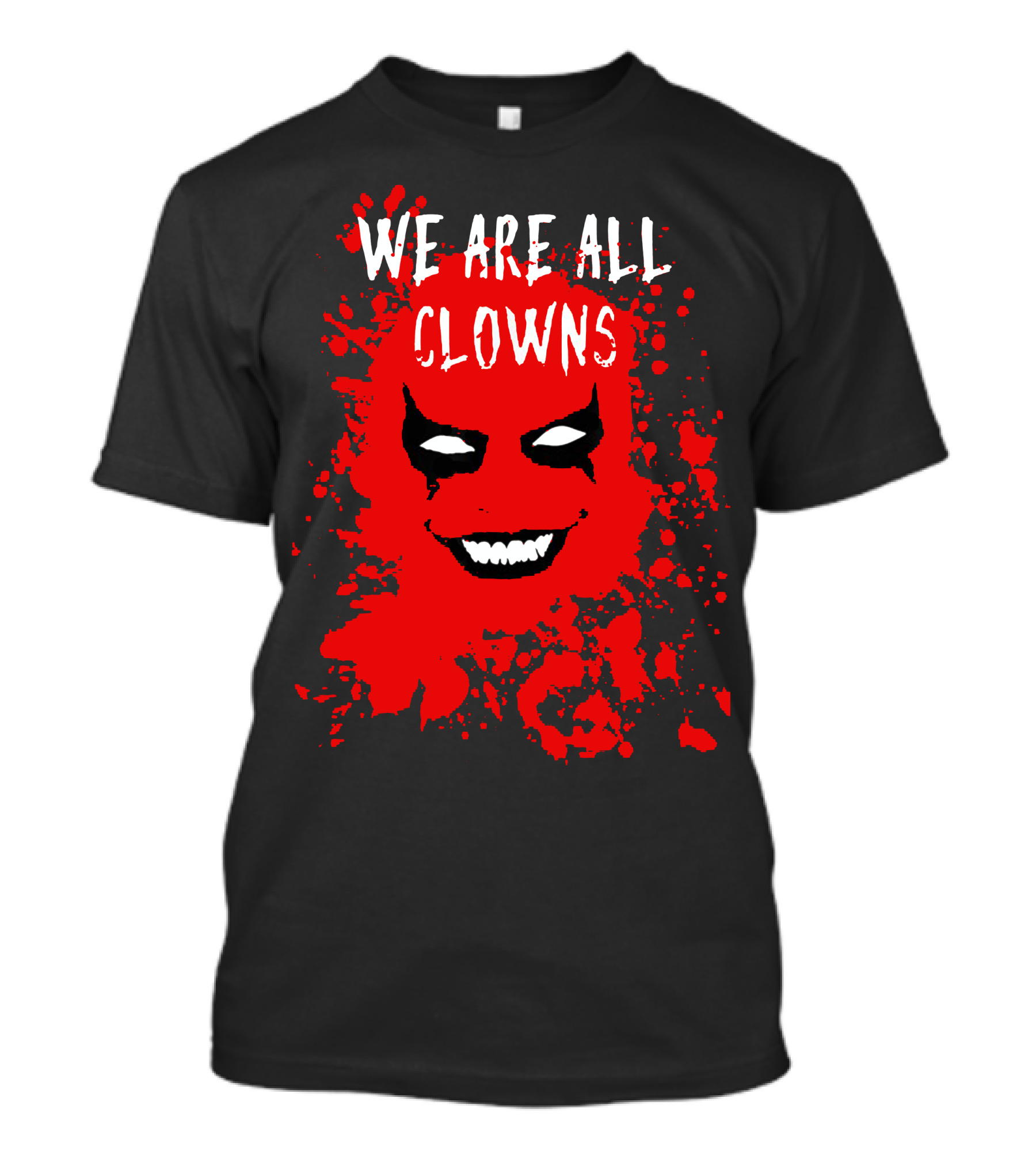 We Are All Clowns Red Face Evil Bloody Splatter T-Shirt