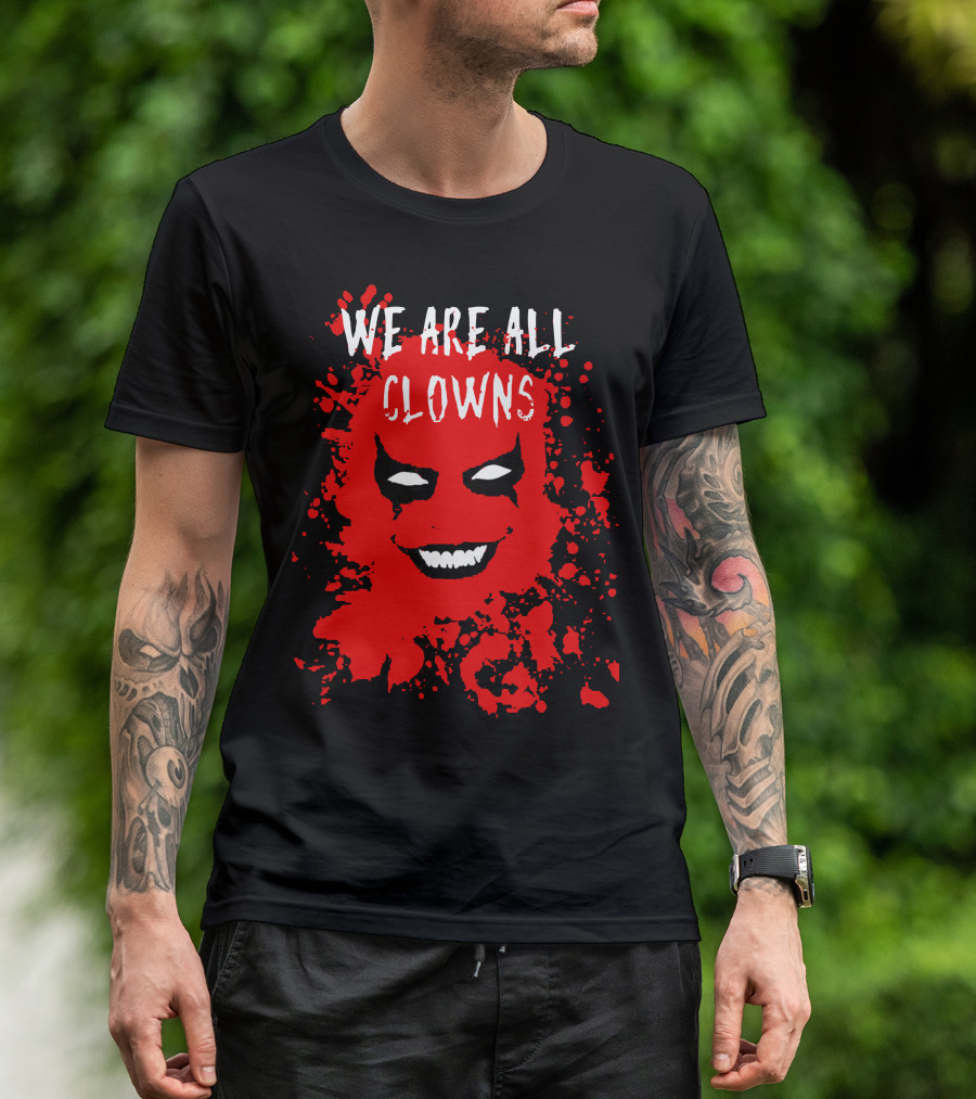 We Are All Clowns Red Face Evil Bloody Splatter T-Shirt
