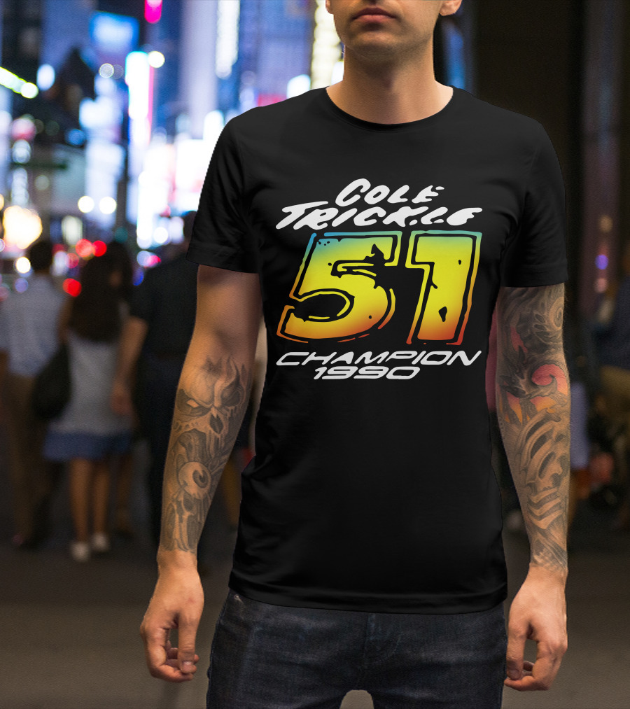 Cole Trickle 51 Champion 1990 Racing Legend T-Shirt