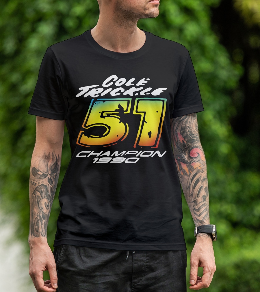 Cole Trickle 51 Champion 1990 Racing Legend T-Shirt