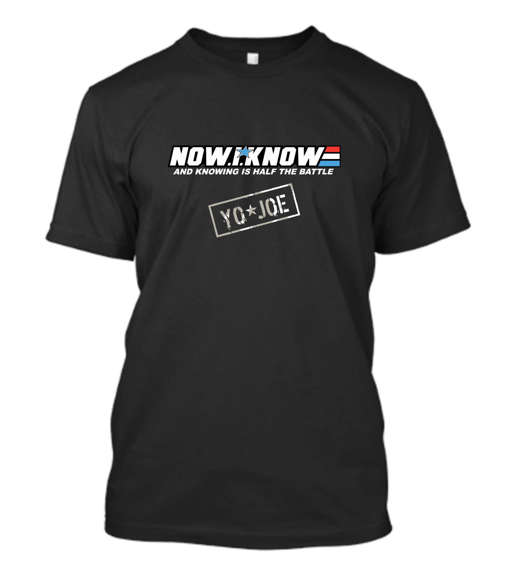 NOW I KNOW YO JOE AND KNOWING IS HALF THE BATTLE T-Shirt