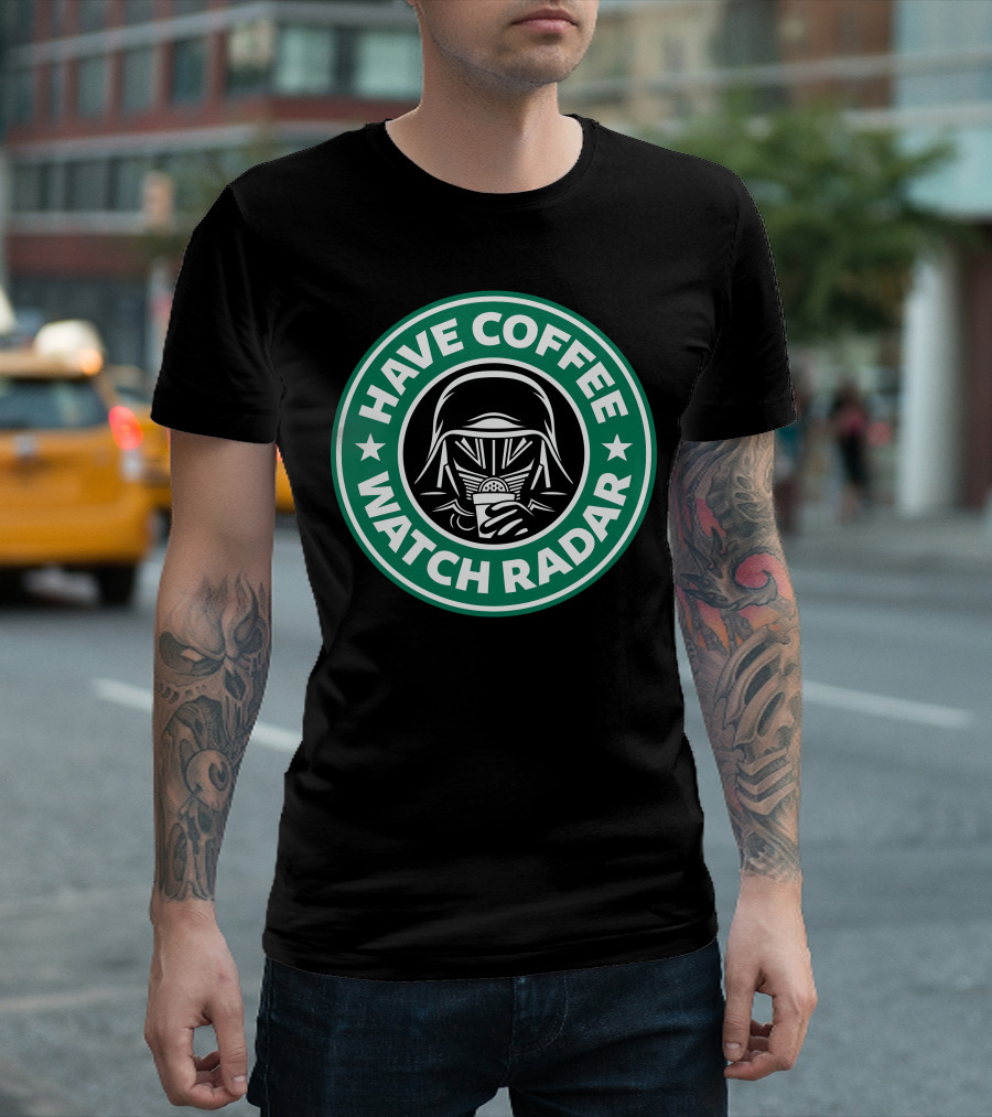 Have Coffee Watch Radar Star Wars Kylo Ren Starbucks T-Shirt