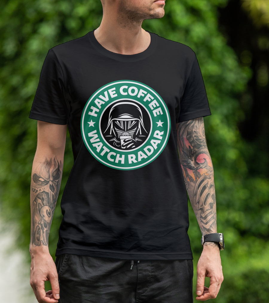 Have Coffee Watch Radar Star Wars Kylo Ren Starbucks T-Shirt