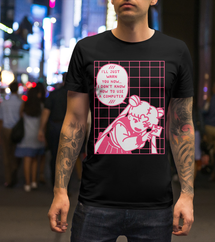 I'll Just Warn You Now I Don't Know How To Use A Computer T-Shirt