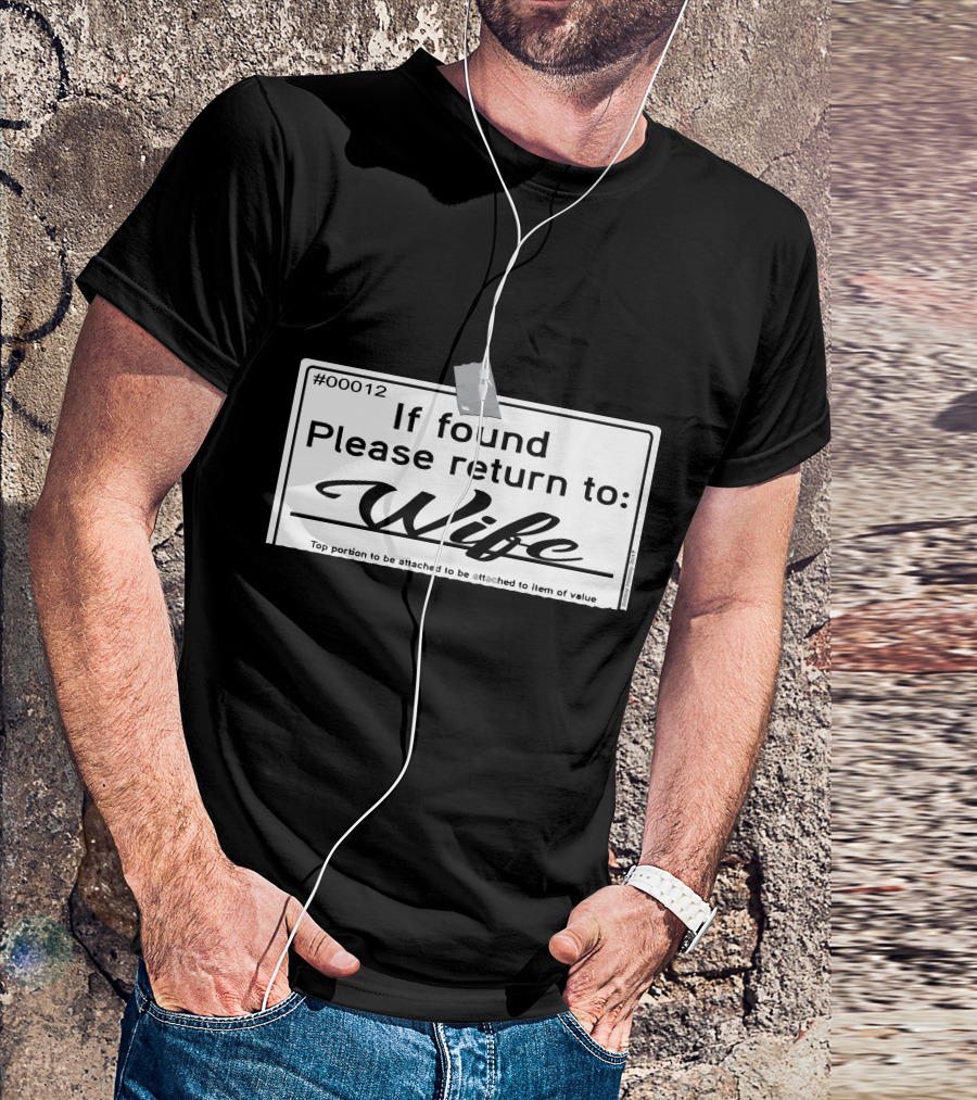 If Found Please Return To Wife Tag #00012 T-Shirt
