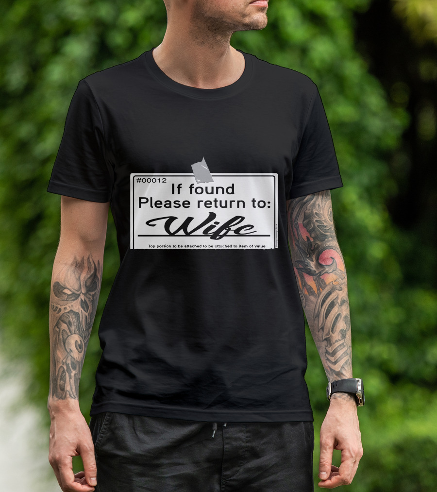 If Found Please Return To Wife Tag #00012 T-Shirt