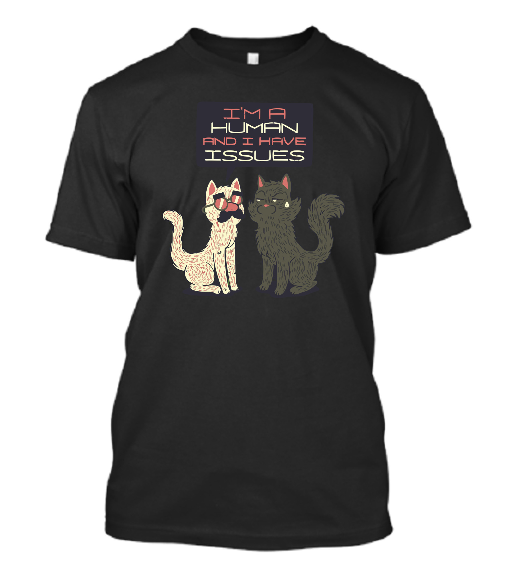I'm A Human And I Have Issues Cats With Glasses T-Shirt