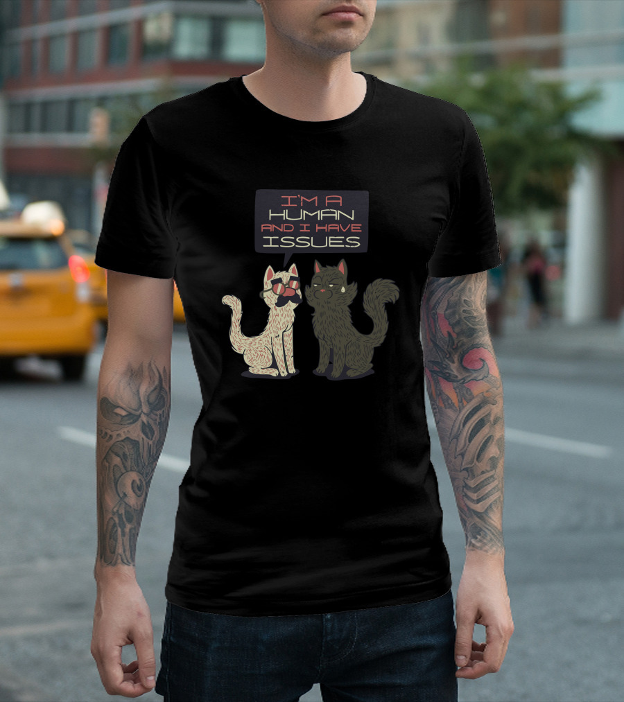 I'm A Human And I Have Issues Cats With Glasses T-Shirt