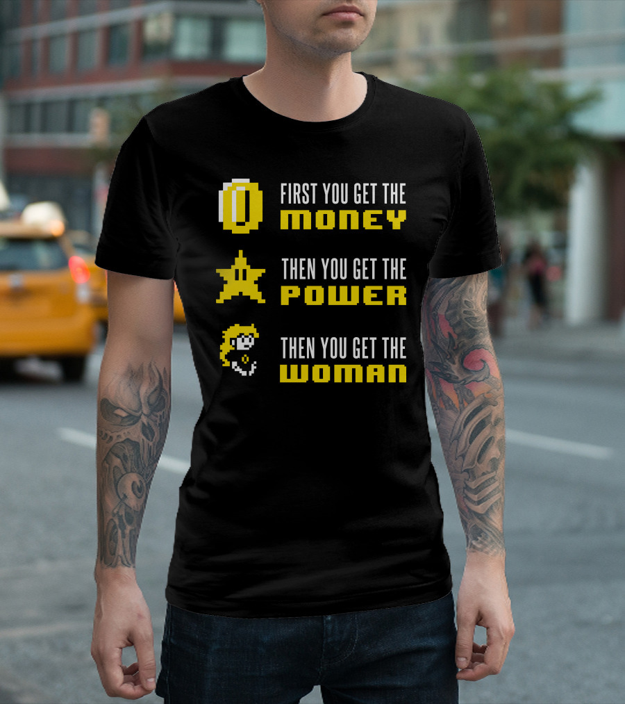 First You Get The Money Then You Get The Power Mario Scarface T-Shirt