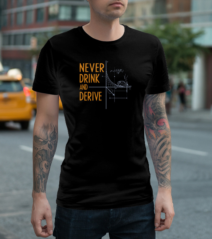 Never Drink And Derive Funny Math Car Graph Joke T-Shirt