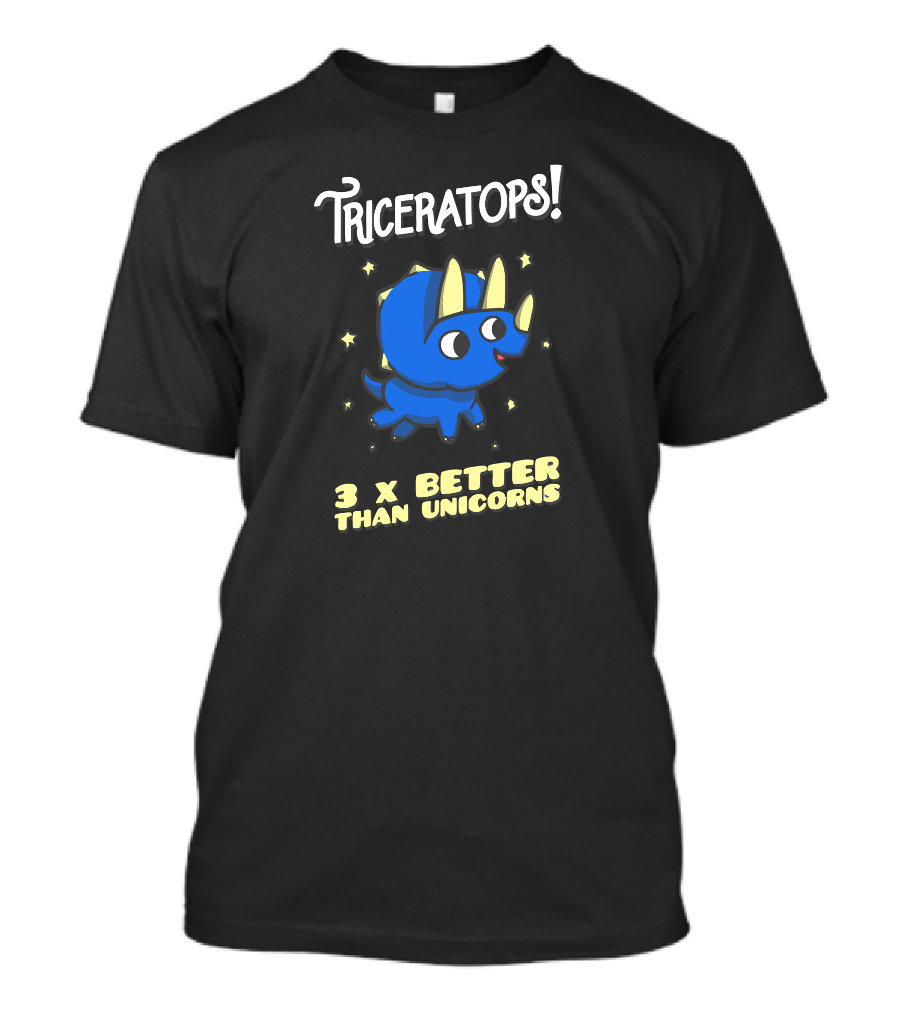 Triceratops 3 X Better Than Unicorns T-Shirt