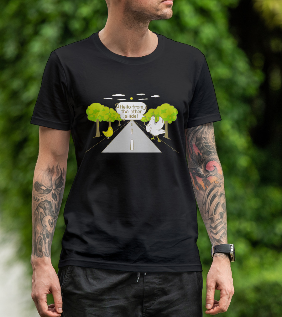Hello From The Other Side Chicken Crossing Road Joke T-Shirt