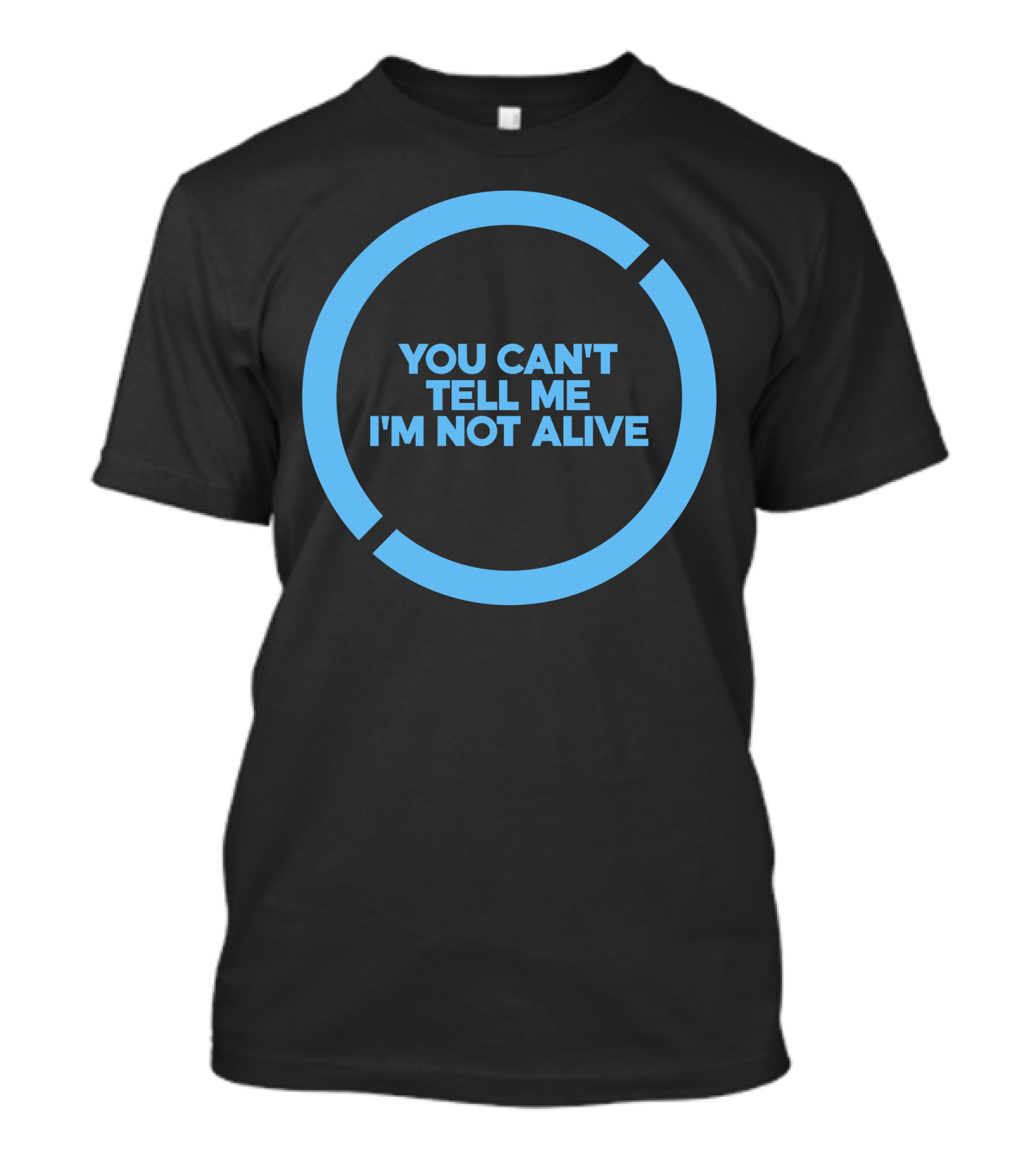 You Can't Tell Me I'm Not Alive Cyberpunk Inspired Circular T-Shirt