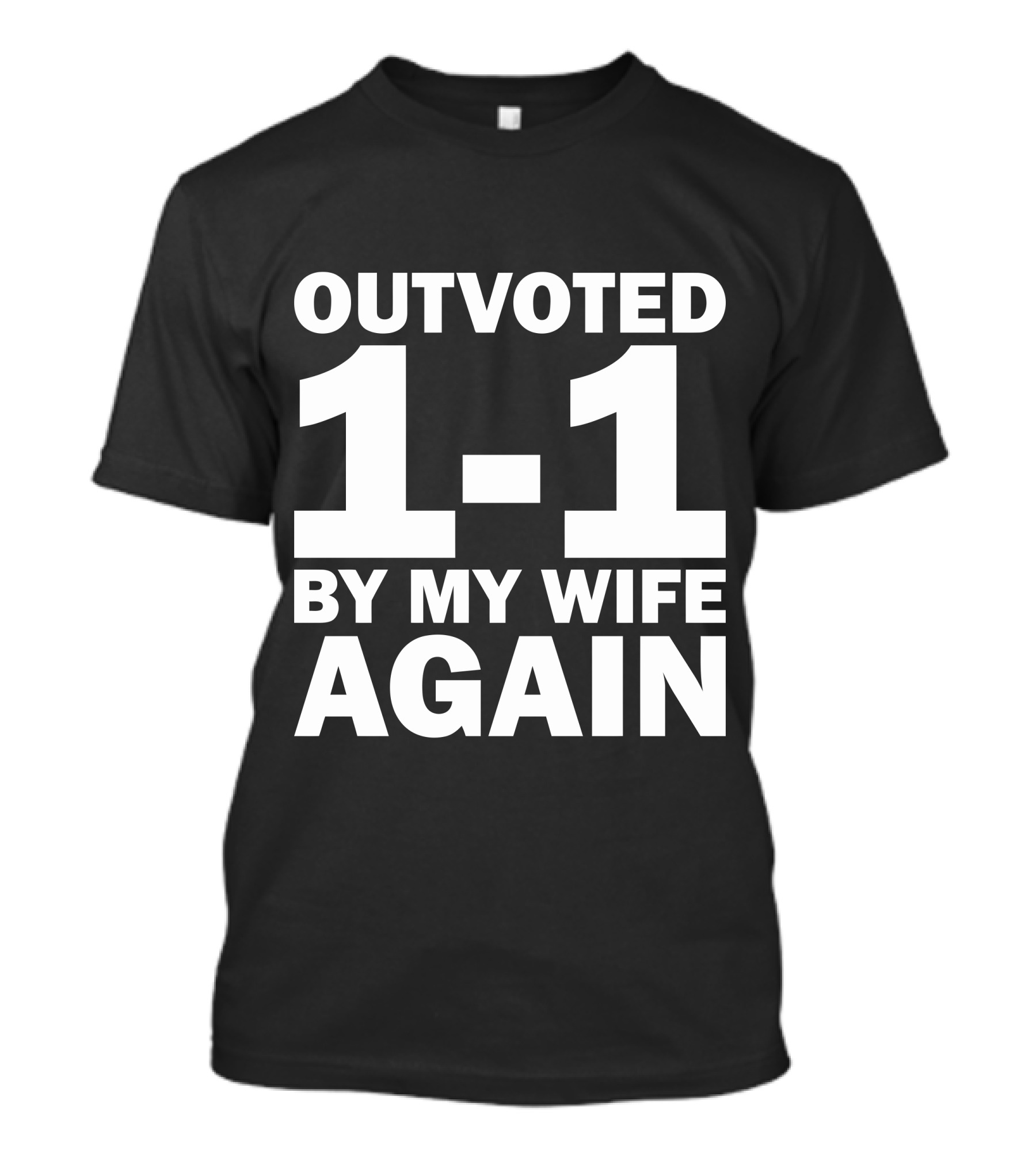 Outvoted 1-1 By My Wife Again T-Shirt
