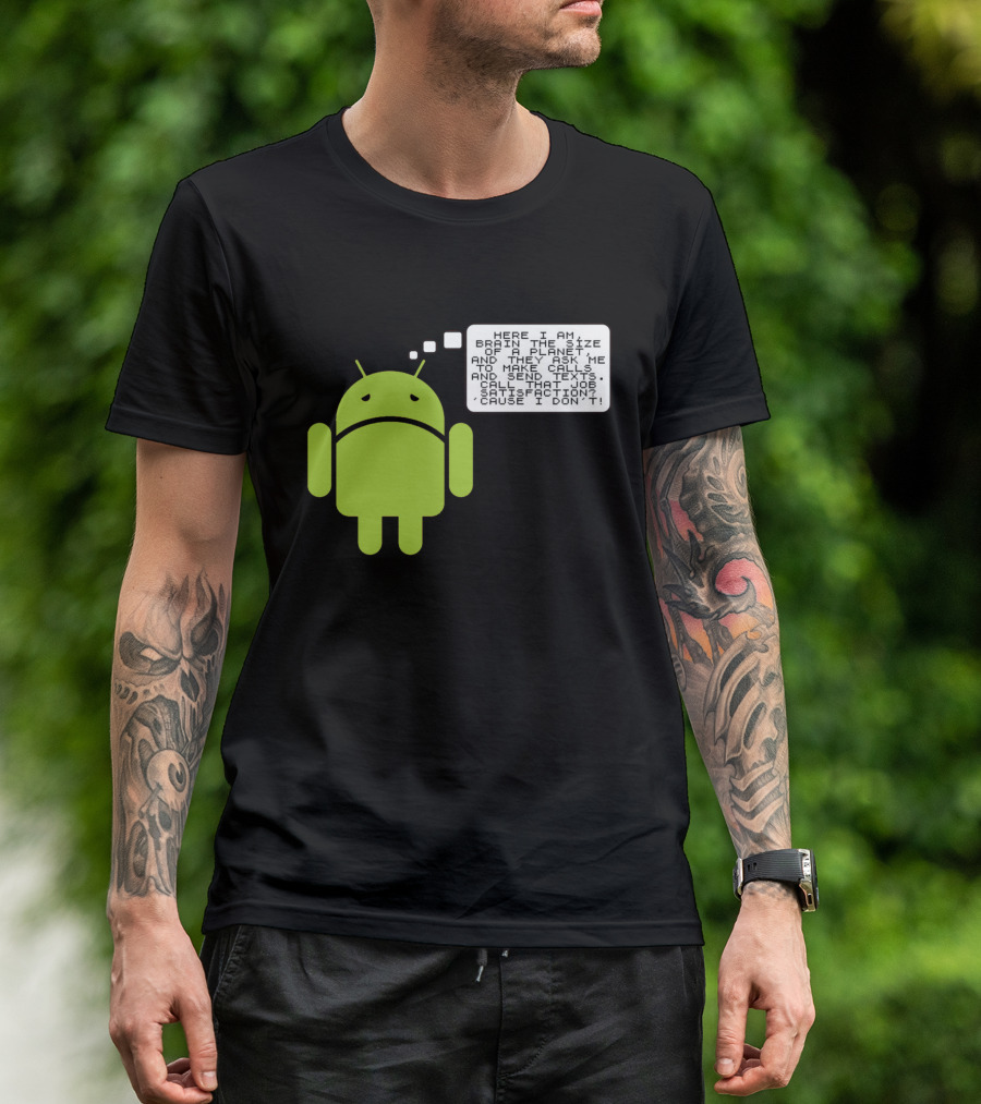 Android Paranoia Brain The Size Of A Planet Making Calls And Sending Texts T-Shirt