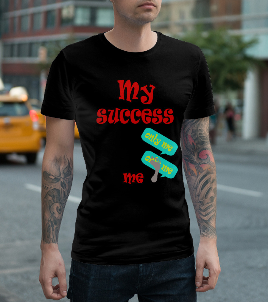 My Success Pi Only Me Me T-Shirt