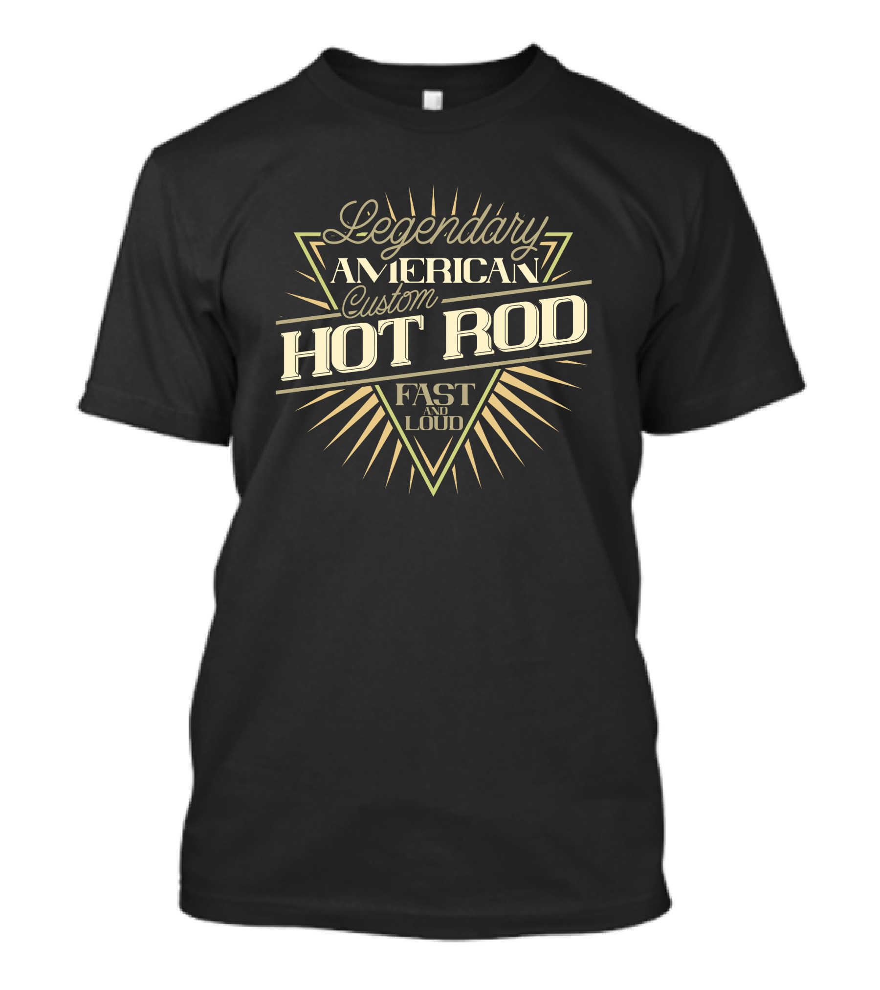Legendary American Custom Hot Rod Fast And Loud T-Shirt