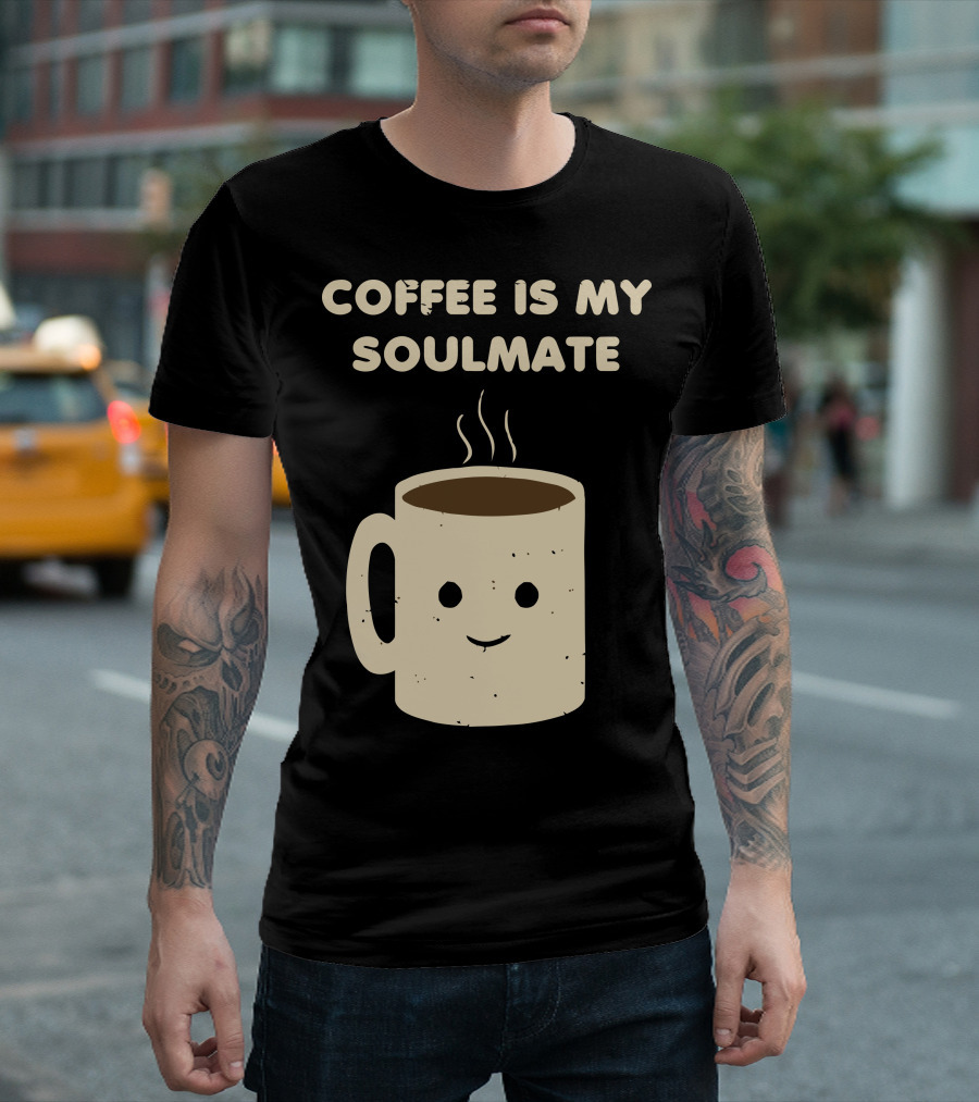 Coffee Is My Soulmate Whimsical Smiling Mug T-Shirt