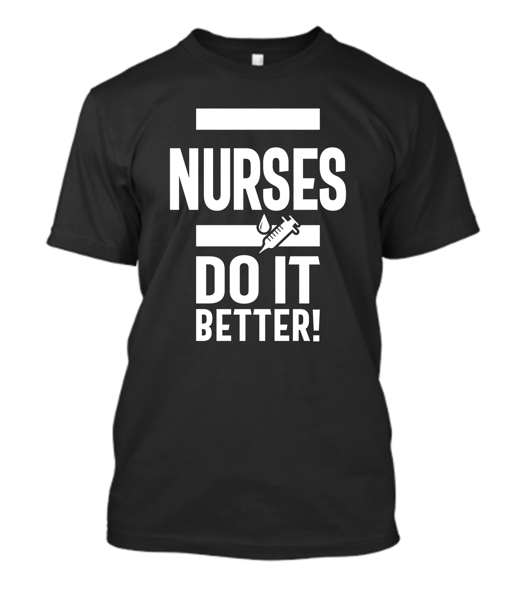 Exclusive Nurses Do It Better Syringe T-Shirt