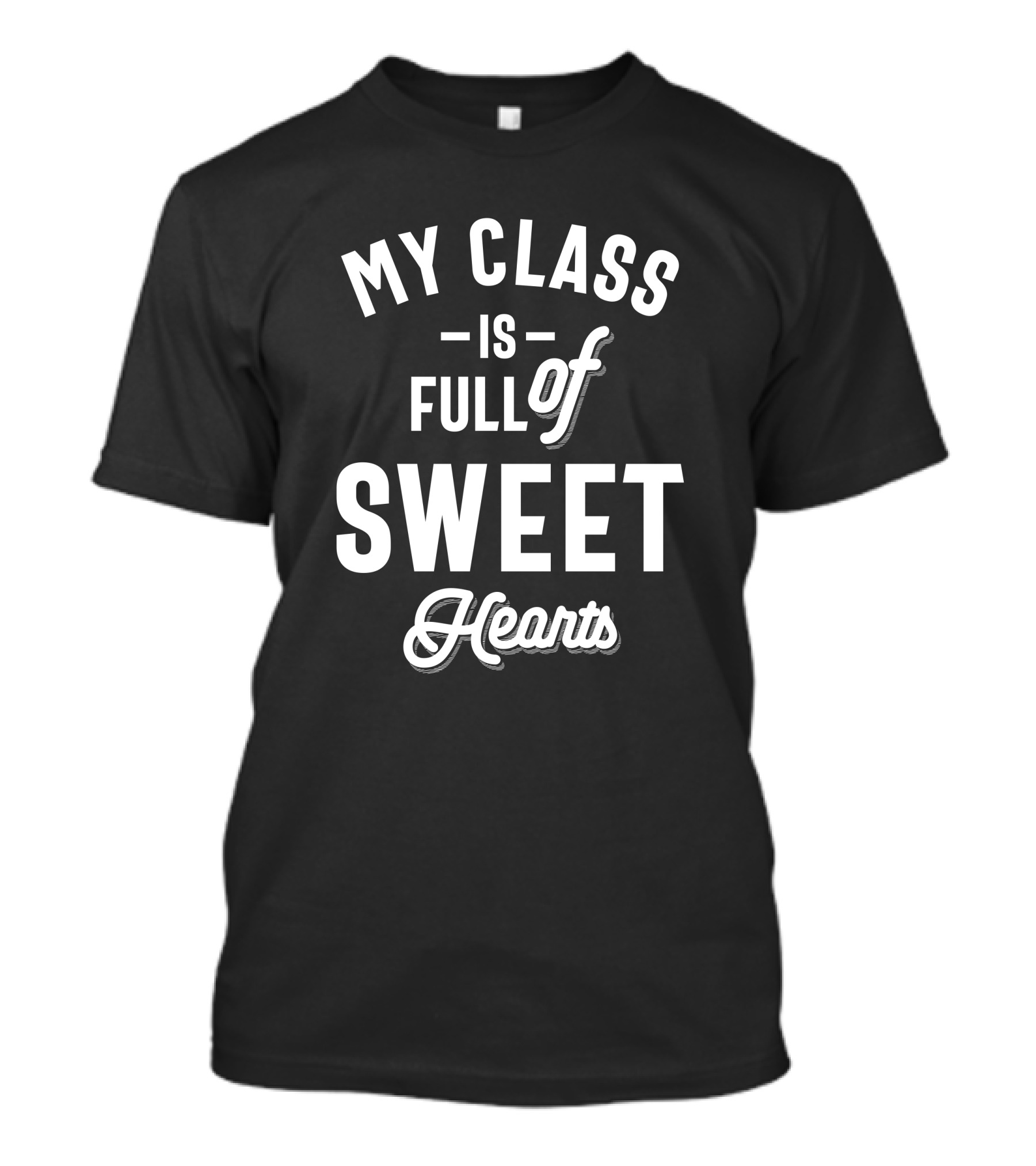 My Class Is Full Of Sweet Hearts Teaching T-Shirt