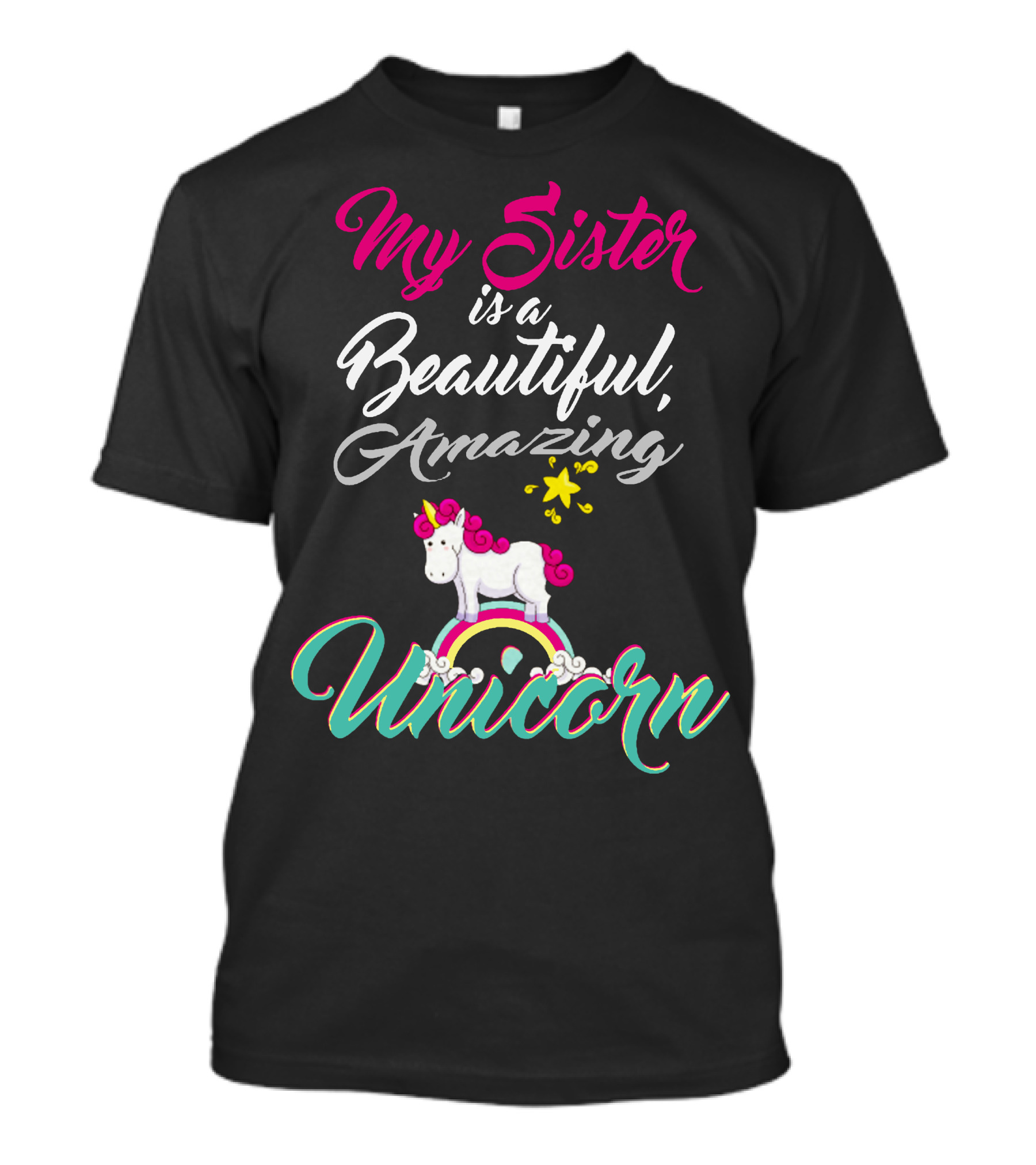 My Sister Is A Beautiful Amazing Unicorn Rainbow Stars T-Shirt