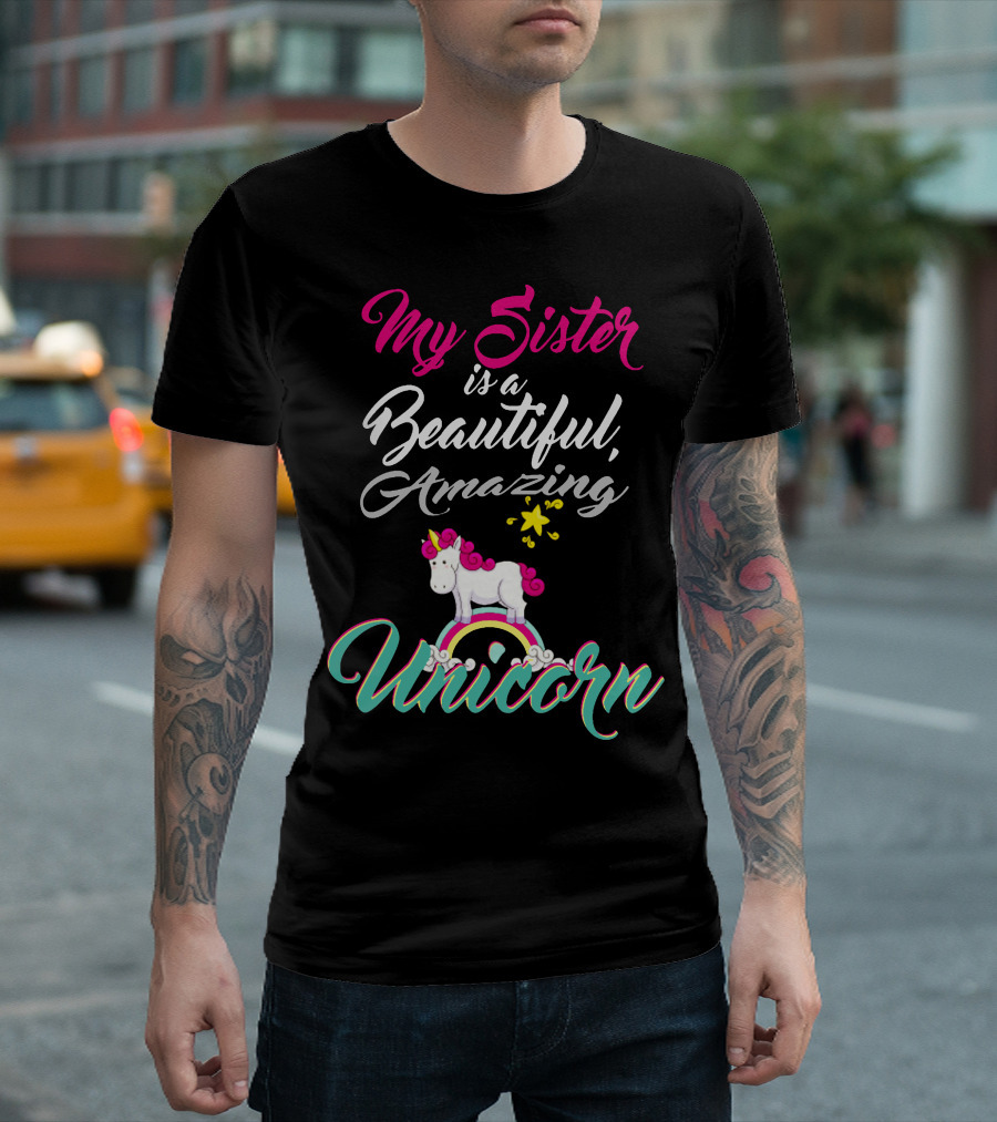 My Sister Is A Beautiful Amazing Unicorn Rainbow Stars T-Shirt