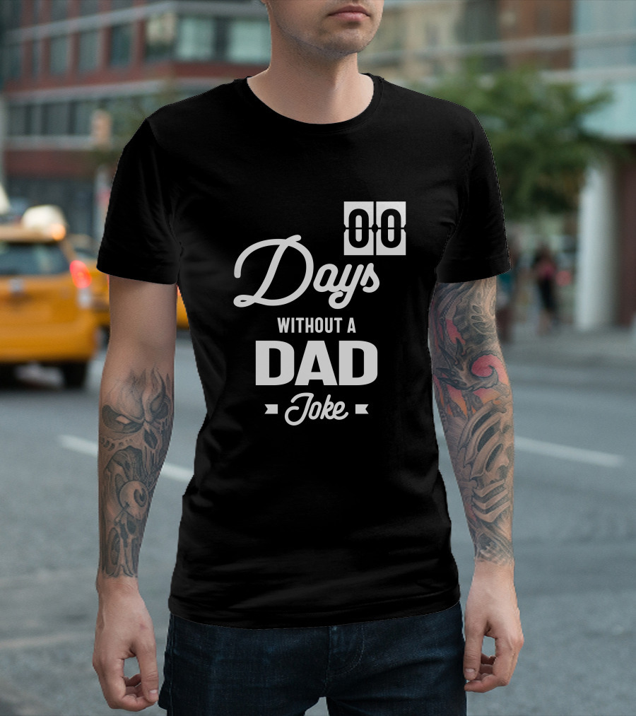 Mens Zero Days Without A Dad Joke 00 Days Dad Joke T-Shirt