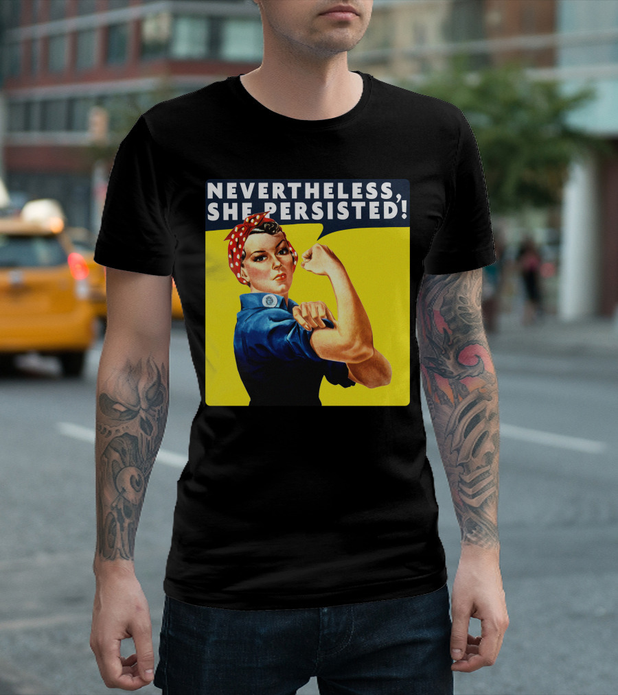 Rosie The Riveter Nevertheless She Persisted Iconic Empowerment T-Shirt