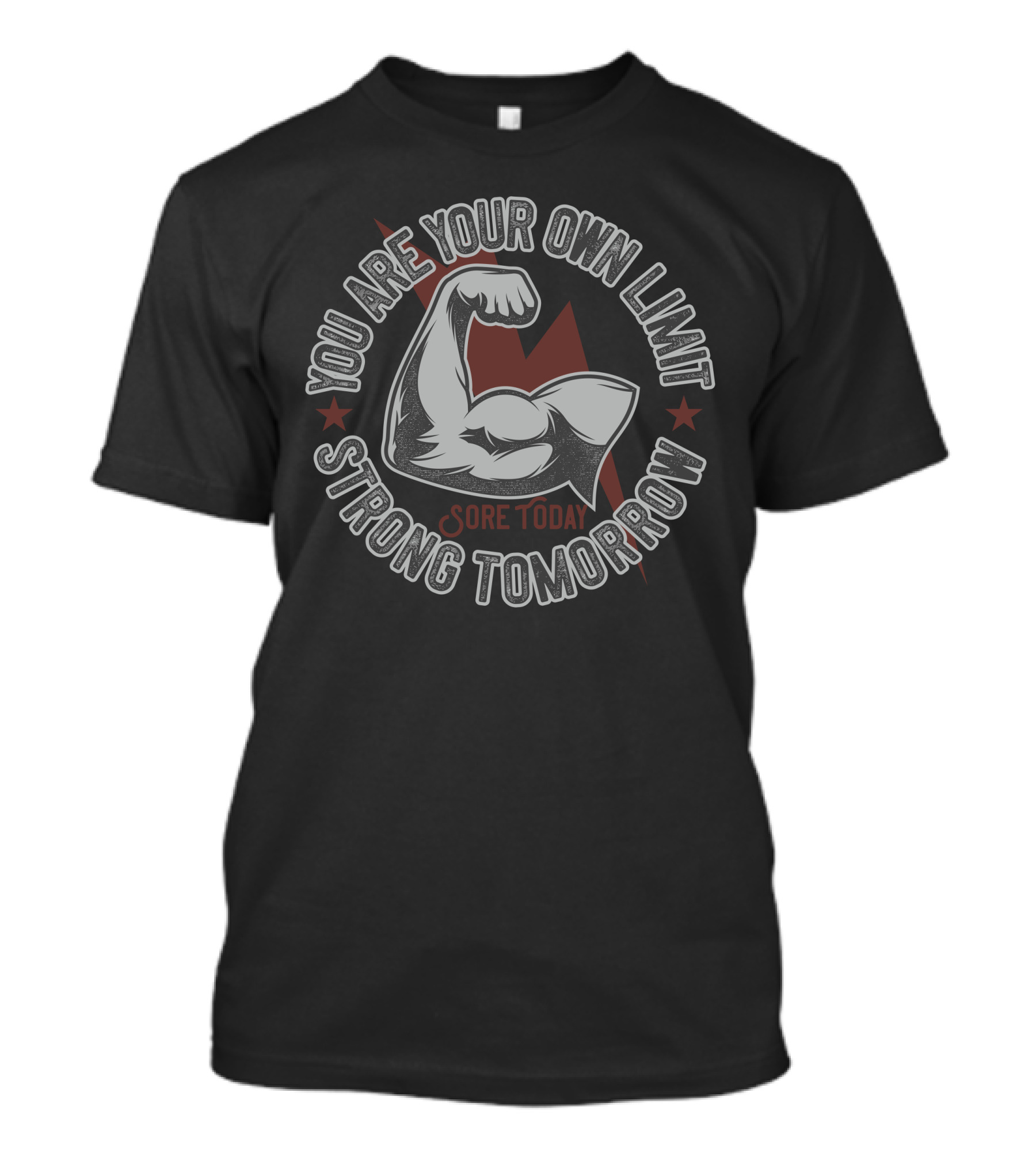 You Are Your Own Limit Sore Today Strong Tomorrow T-Shirt