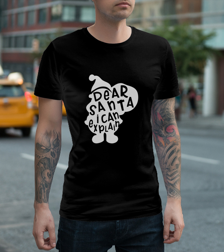 Dear Santa I Can Explain Silhouette Santa Hat T-Shirt
