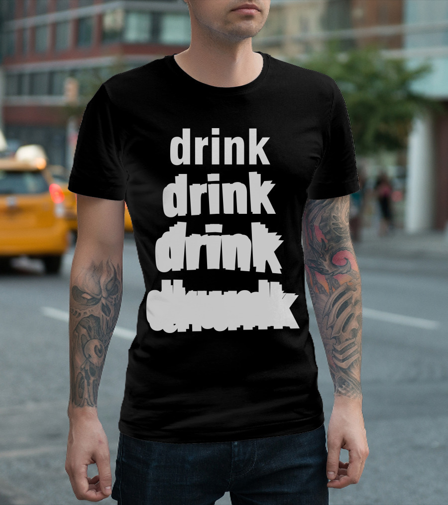 Drink Drink Drink Drunk T-Shirt