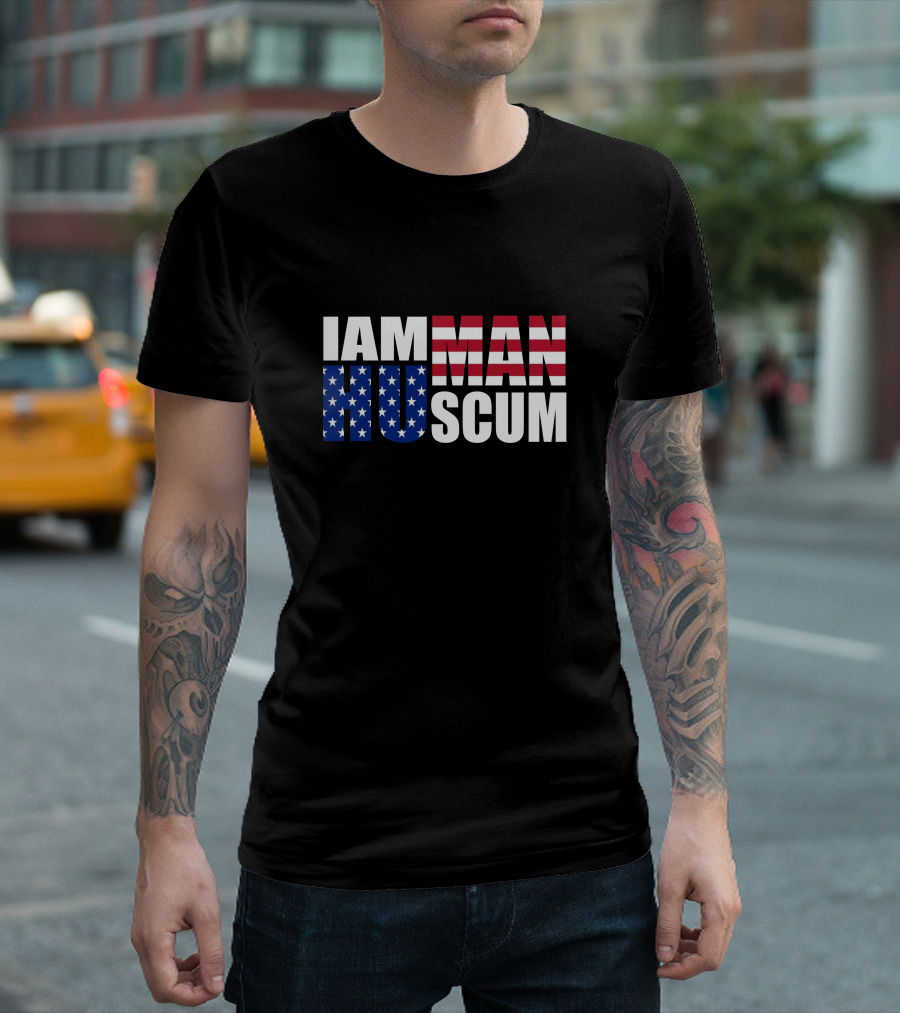IAM MAN HU SCUM American Flag T-Shirt