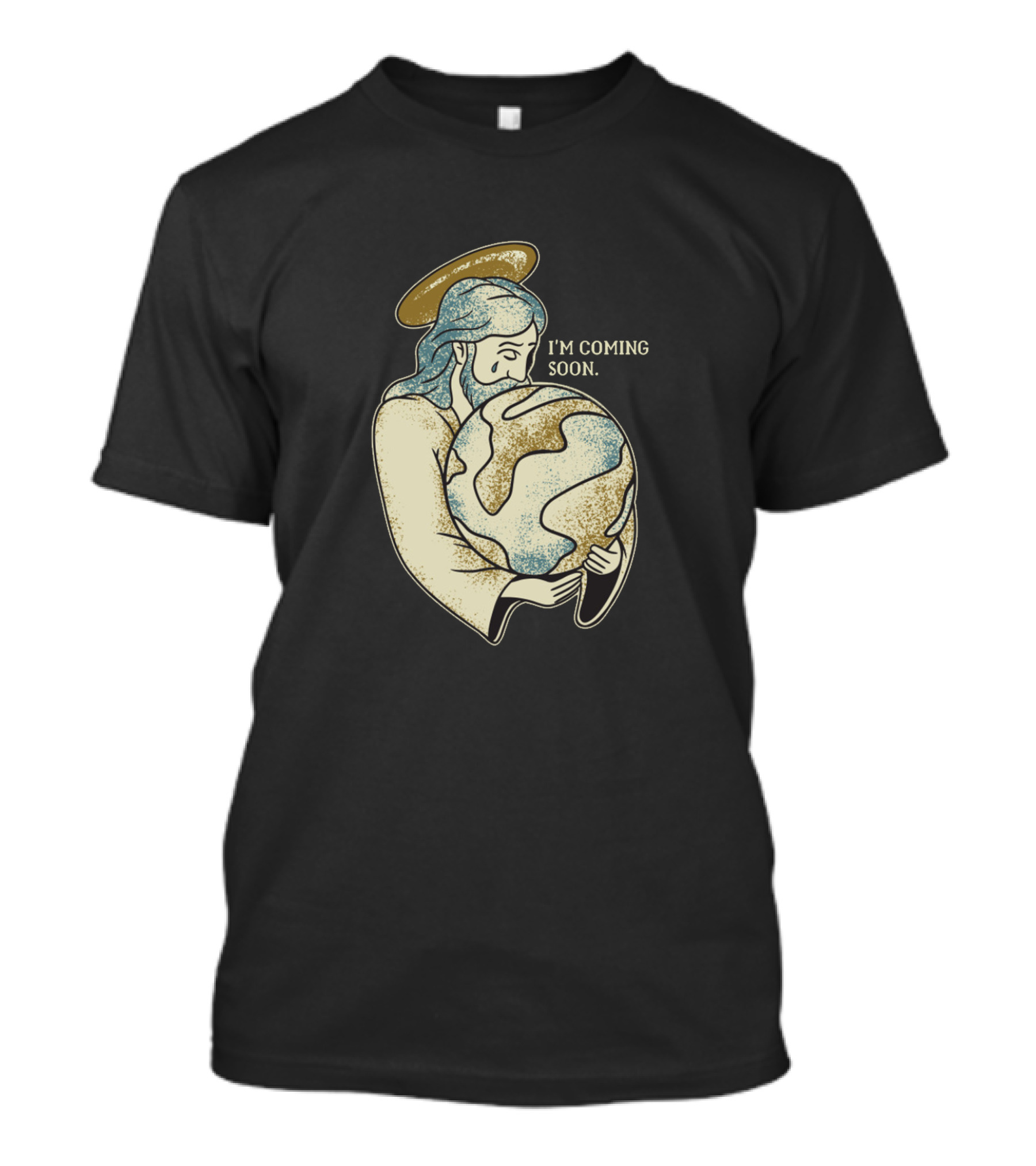 I'm Coming Soon Jesus Embracing Earth T-Shirt