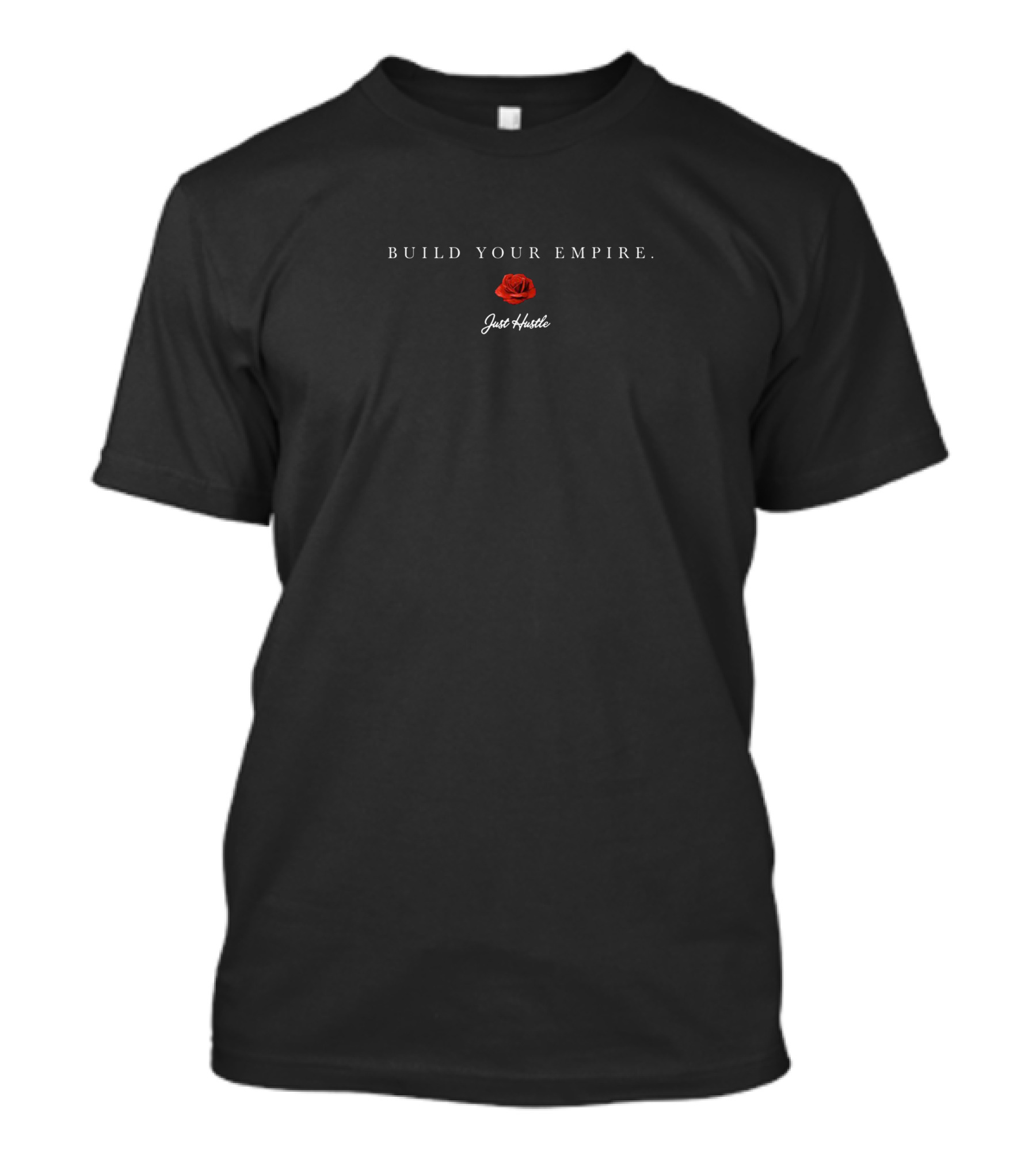 Build Your Empire Just Hustle Red Rose T-Shirt