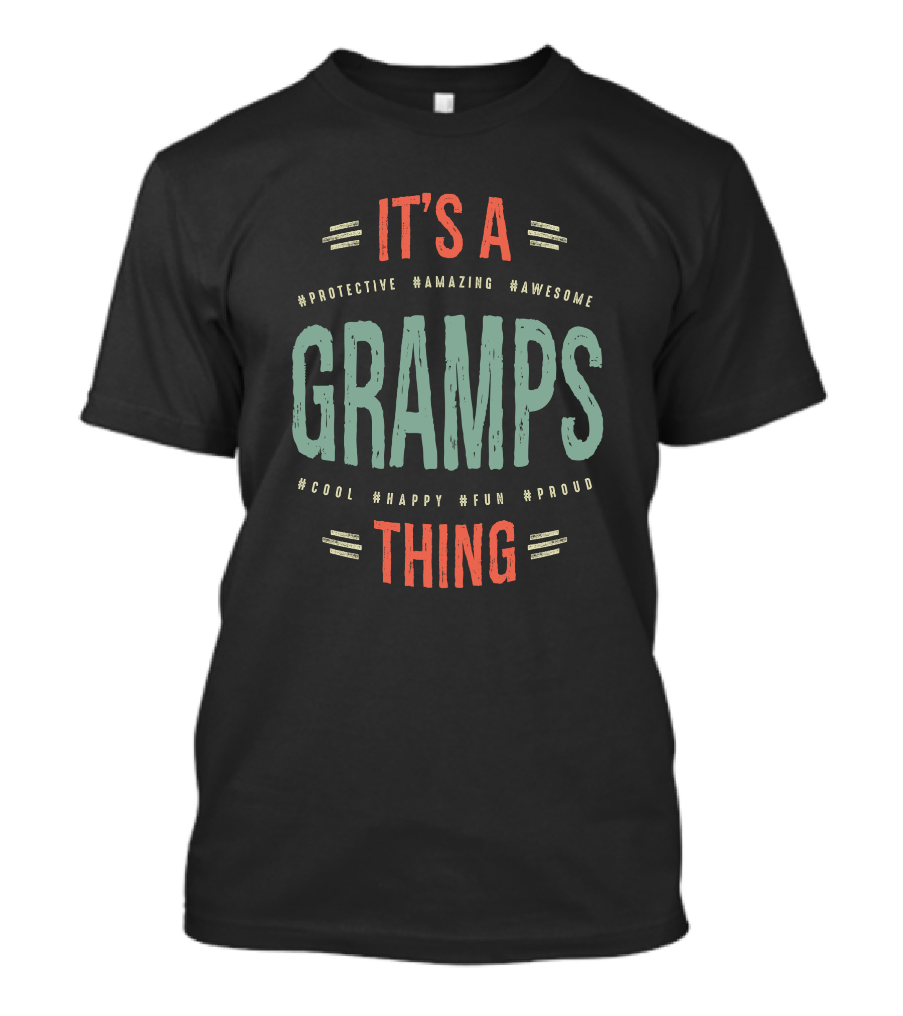 IT'S A GRAMPS THING #PROTECTIVE #AMAZING #AWESOME #COOL #HAPPY #FUN #PROUD T-Shirt