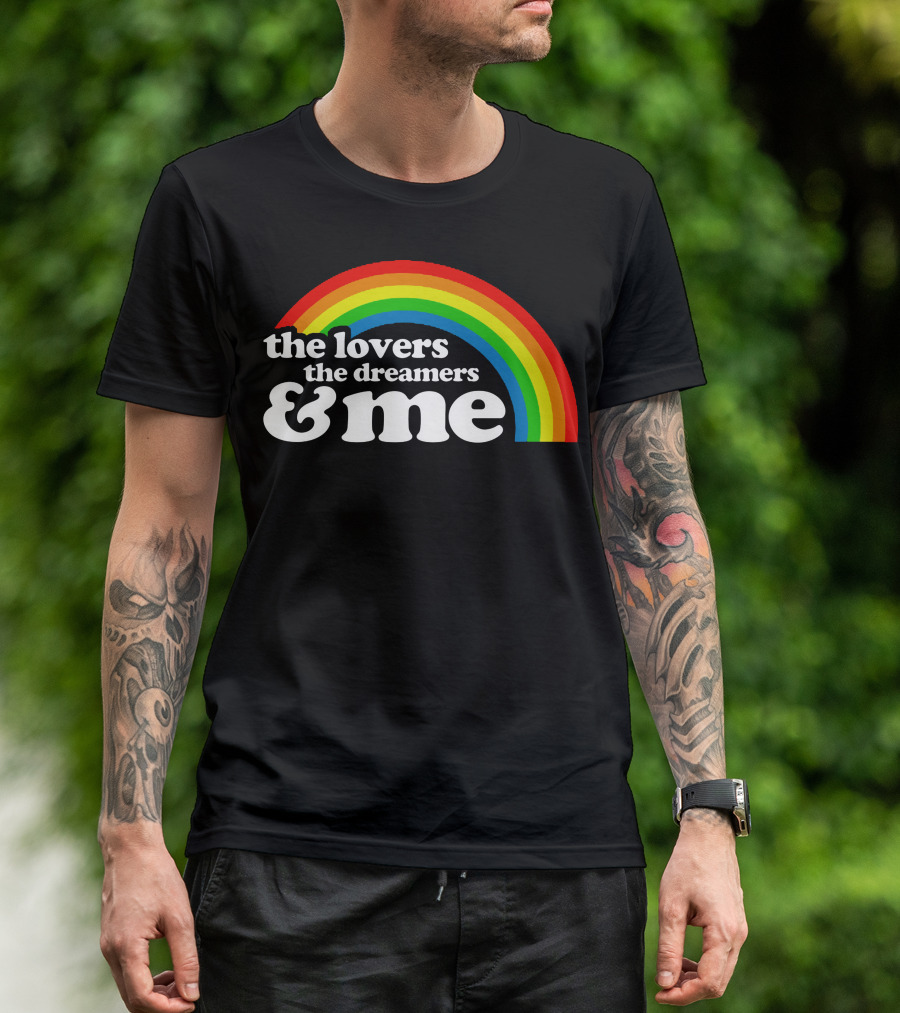 Rainbow The Lovers The Dreamers And Me T-Shirt