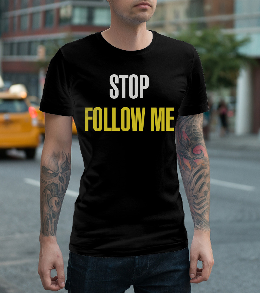 STOP FOLLOW ME Bold Statement Lettering T-Shirt