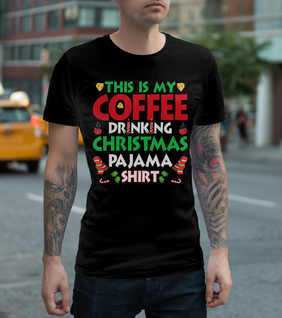 This Is My Coffee Drinking Christmas Pajama T-Shirt