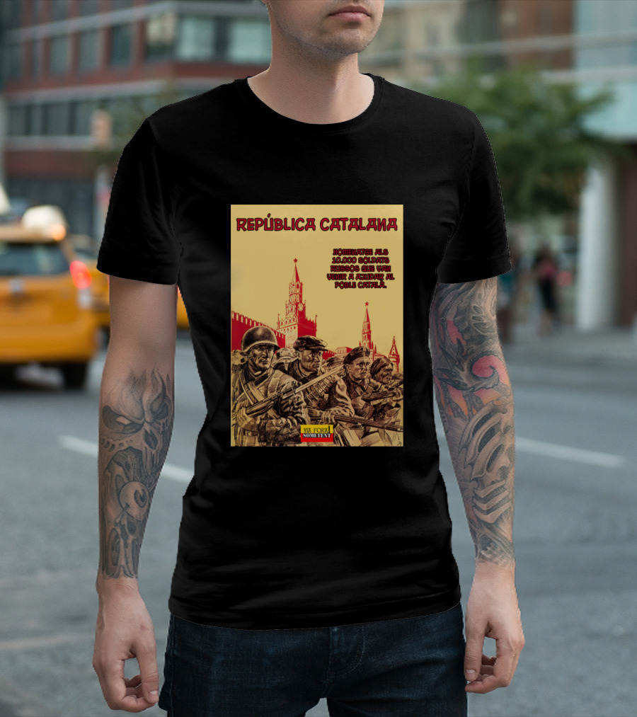 REPÚBLICA CATALANA Moscou 10,000 Soldats Russos Ajudar Poble Català T-Shirt