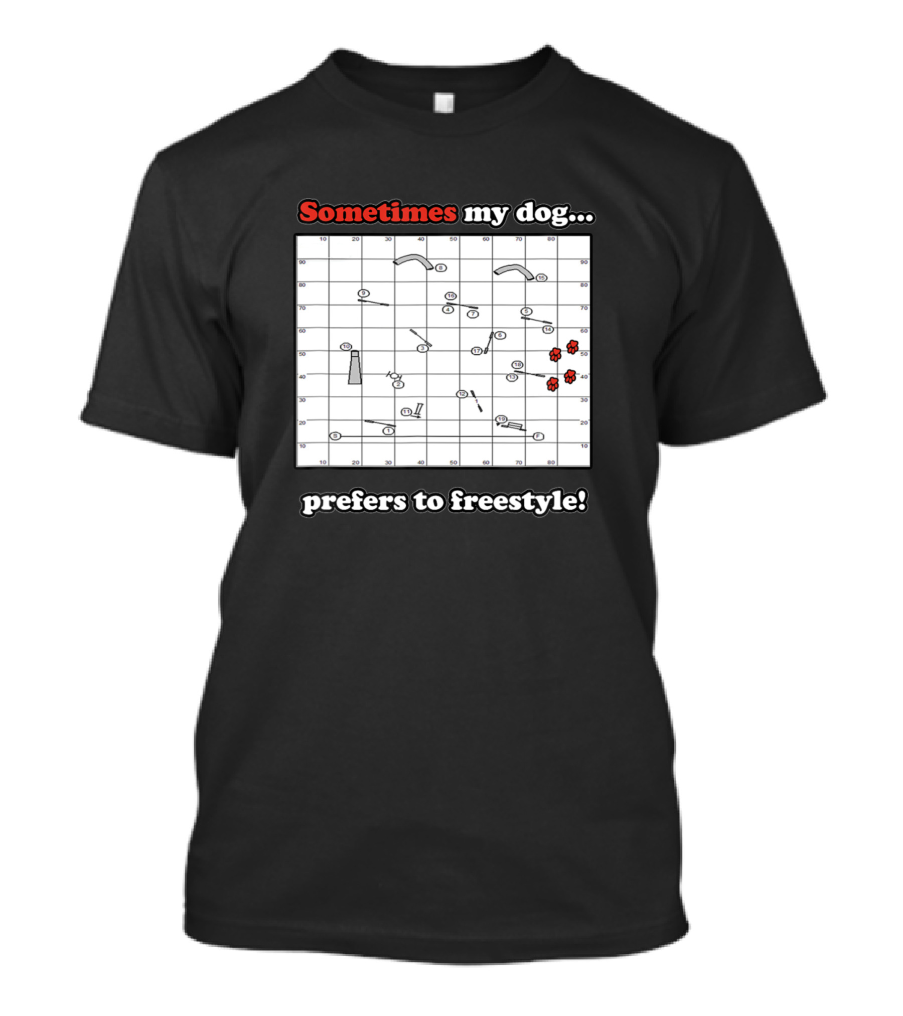 Sometimes My Dog Prefers To Freestyle Agility Course T-Shirt