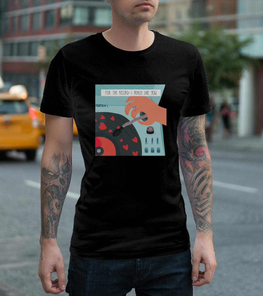 For The Record I Really Like You Hearts Vinyl Turntable T-Shirt
